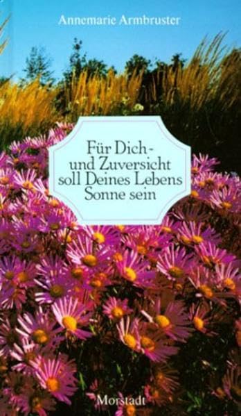 Für Dich - und Zuversicht soll Deines Lebens Sonne sein: Ein fröhlicher Spazierweg durch alle Tage eines Jahres (Die heitere Für-Dich-Serie) Film, Art & Culture