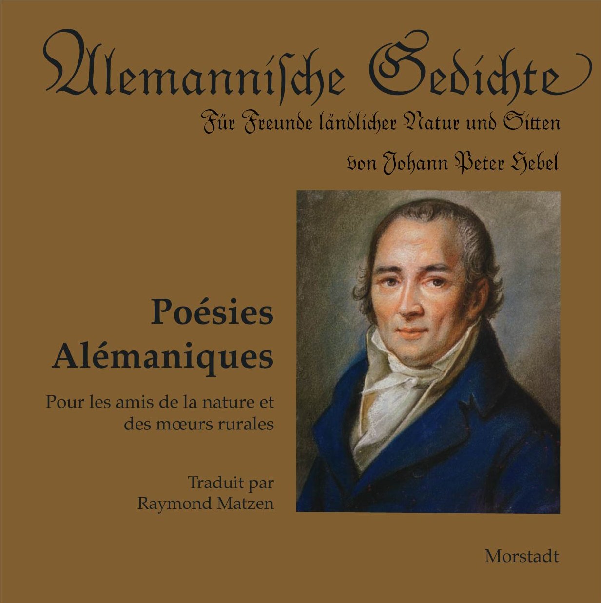 Alemannische Gedichte - Poésies alémaniques: Für Freunde ländlicher Natur und Sitten - Pour les amis de la nature et les mœurs rurales: Für Freunde ... et les moeurs rurales. Französisch-Deutsch Poetry