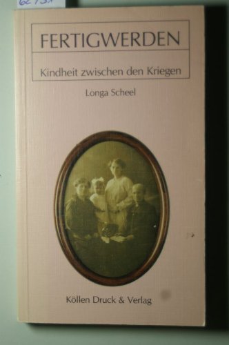 Fertigwerden. Kindheit zwischen den Kriegen. Roman Politics & History