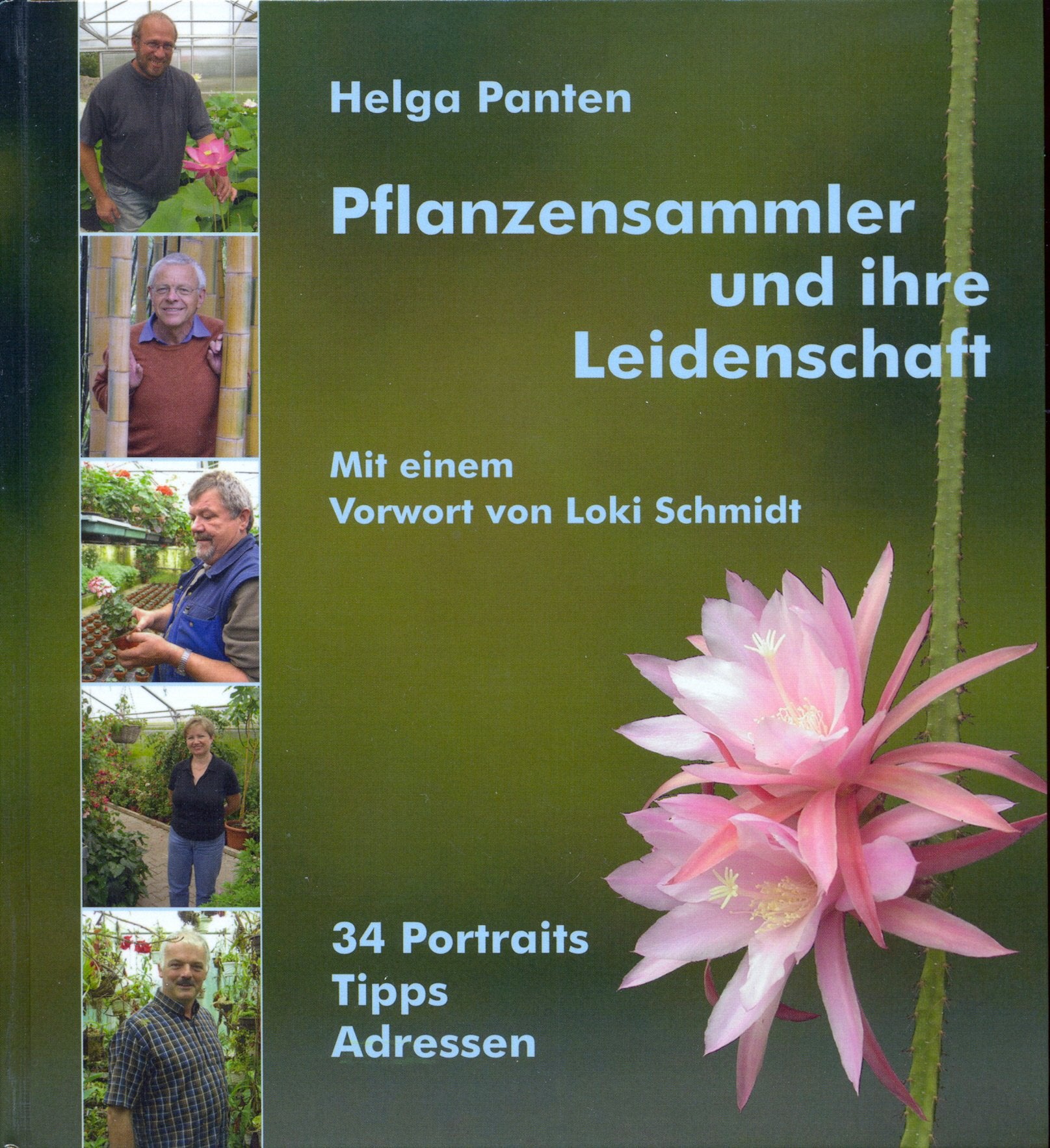 Pflanzensammler und ihre Leidenschaft: 34 Portraits, Tipps, Adressen Garden & Plants