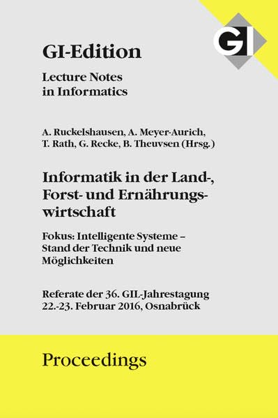 GI Edition Proceedings Band 253 Informatik in der Land-, Forst- und Ernährungswirtschaft: 36. GIL-Jahrestagung am 22.-23. Februar 2016, Osnabrück book