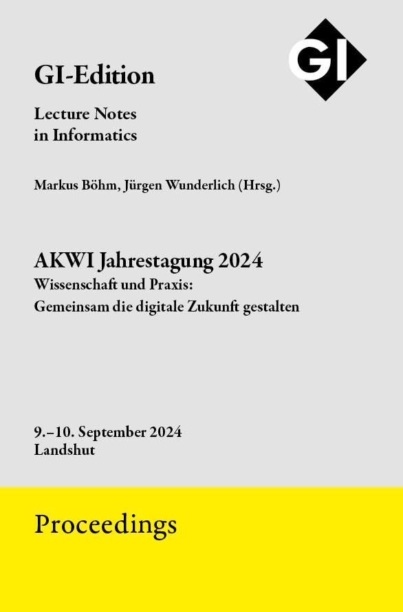GI Edition Proceedings Band 357 AKWI Jahrestagung 2024 Computer Science