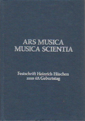 Ars Musica - Musica Scientia. Festschrift Heinrich Hüschen zum fünfundsechzigsten Geburtstag am 2. März 1980 überreicht von Freunden, Kollegen und Schülern Books