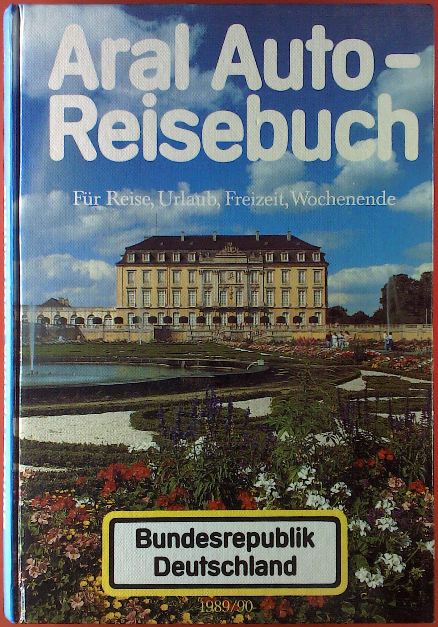 Aral Auto-Reisebuch Bundesrepublik Deutschland 1989/90. Touristik Atlas Books
