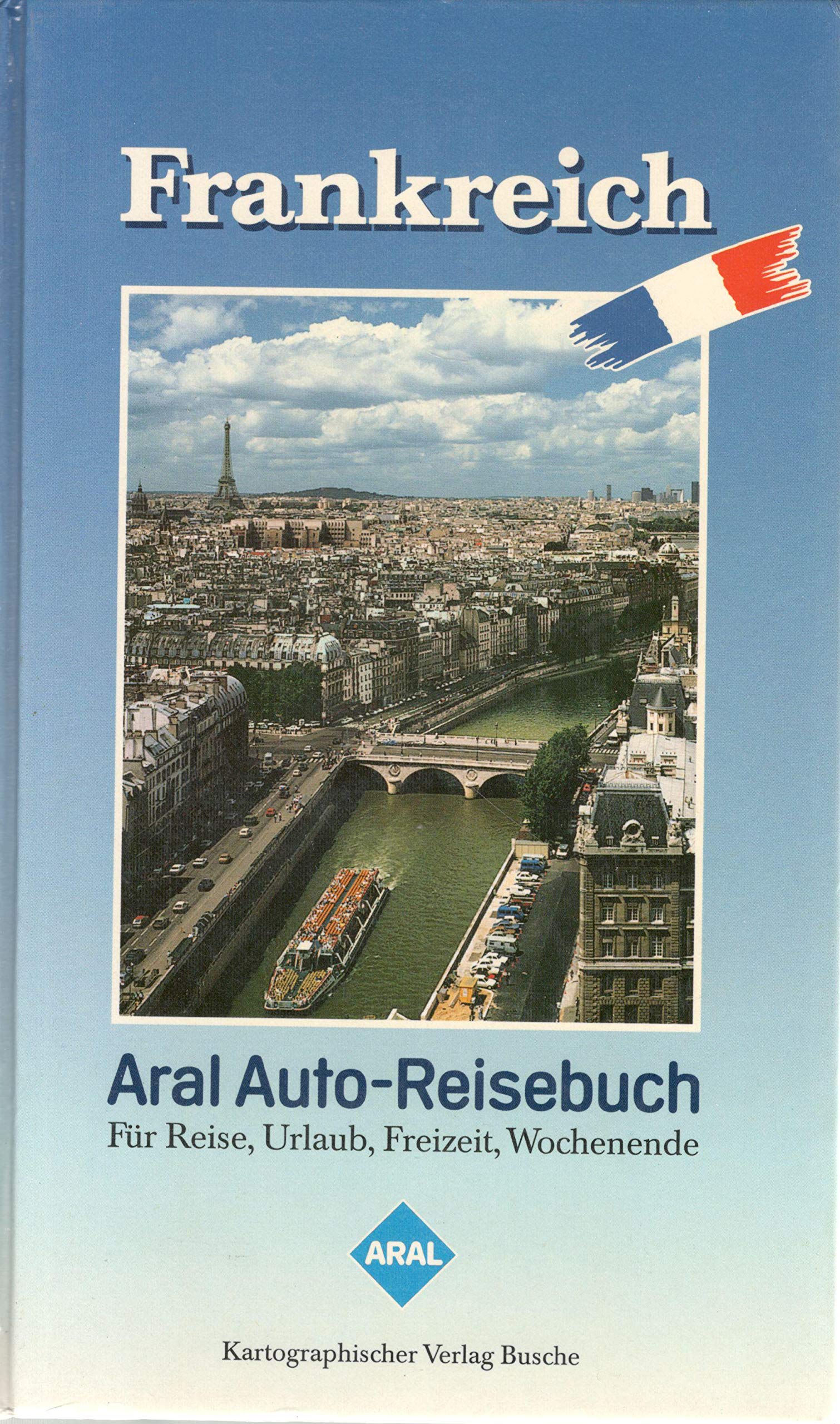 Aral Auto-Reisebuch Frankreich: Für Reise, Urlaub, Freizeit, Wochenende Books