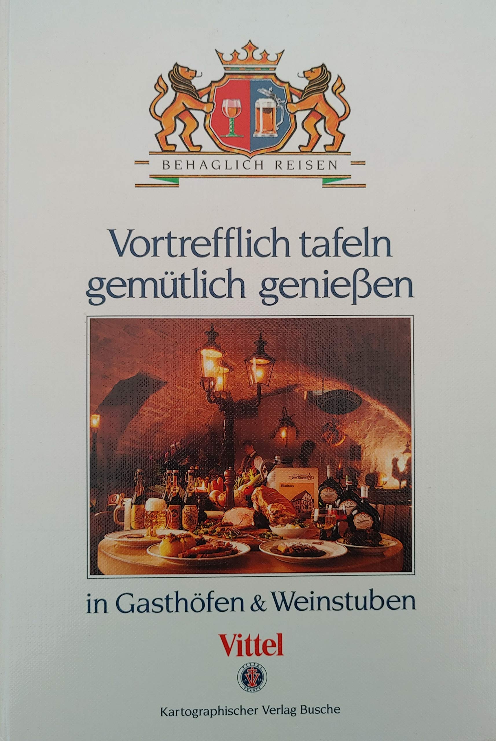Vortrefflich tafeln & gemütlich geniessen Deutschland. Wegweiser zu ausgewählten behaglichen Gasthöfen und urigen Weinstuben Lifestyle
