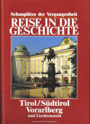 Reise in die Geschichte, Tirol / Südtirol, Voralberg und Liechtenstein Geology & Geography