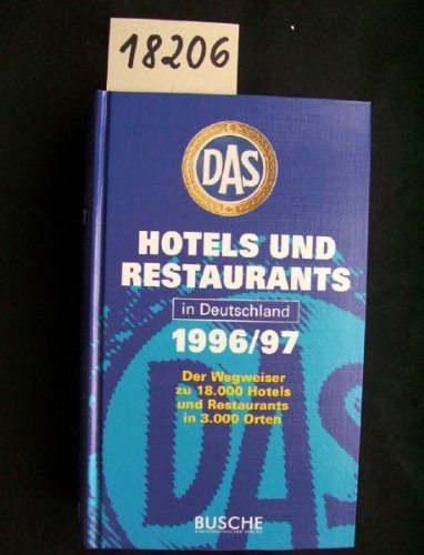 D.A.S. Hotels und Restaurants in Deutschland 1996/97. Der Wegweiser zu 18000 Hotels und Restaurants in 3000 Orten Travel Guides