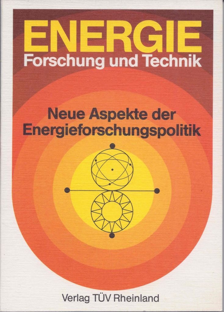Neue Aspekte der Energieforschungspolitik. Ausgewählte Reden und Mitteilungen aus dem Bundesministerium für Forschung und Technologie Books