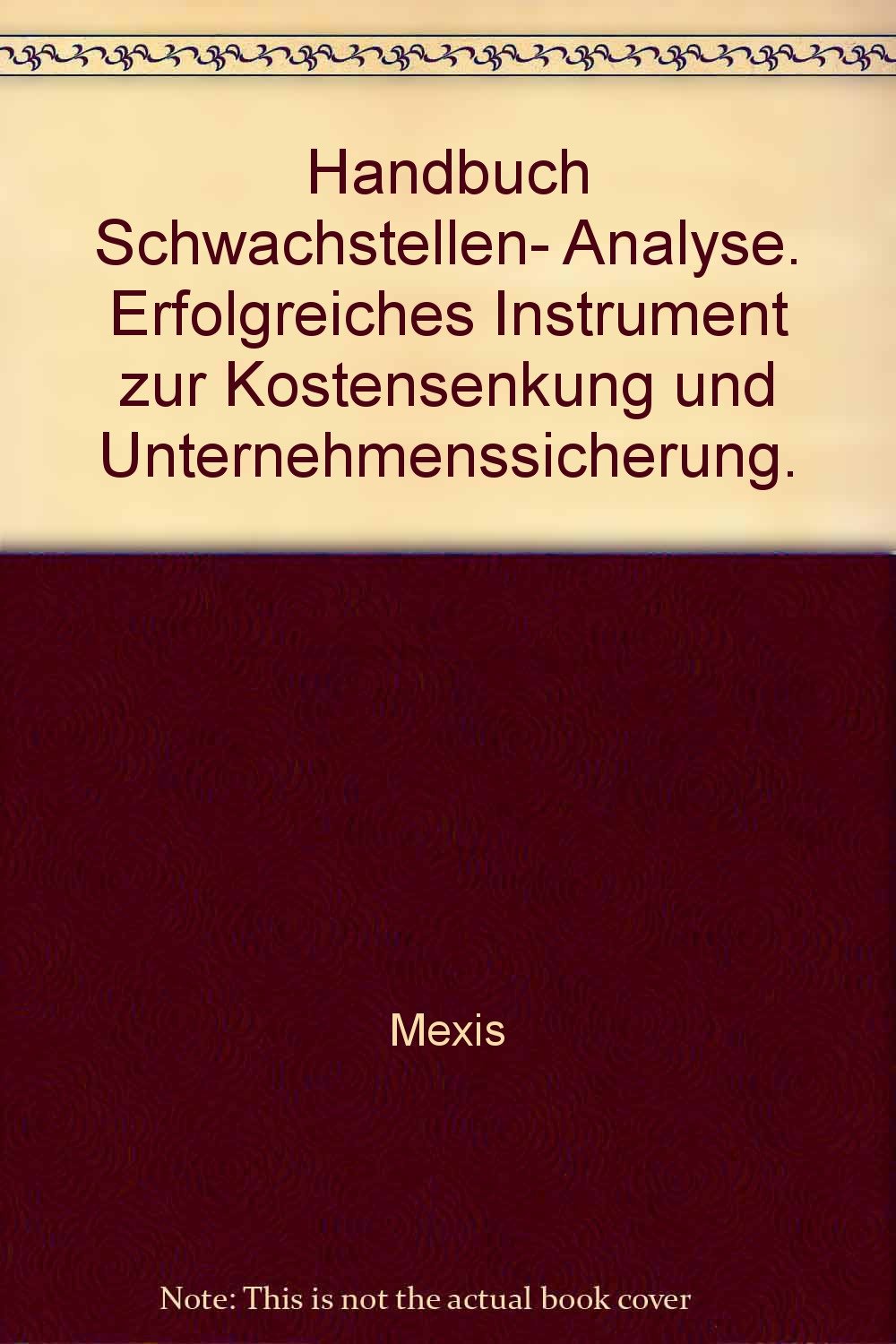 Handbuch Schwachstellenanalyse. Erfolgreiches Instrument zur Kostensenkung und Unternehmenssicherung Business, Finance & Career