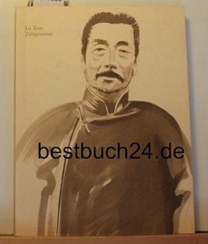 Lu Xun, Zeitgenosse . - Berlin : Leibniz-Ges. für Kulturellen Austausch Books