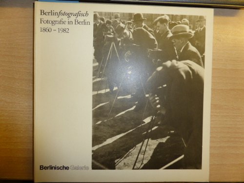 Berlinfotografisch: Fotografie in Berlin, 1860-1982 (German Edition) book