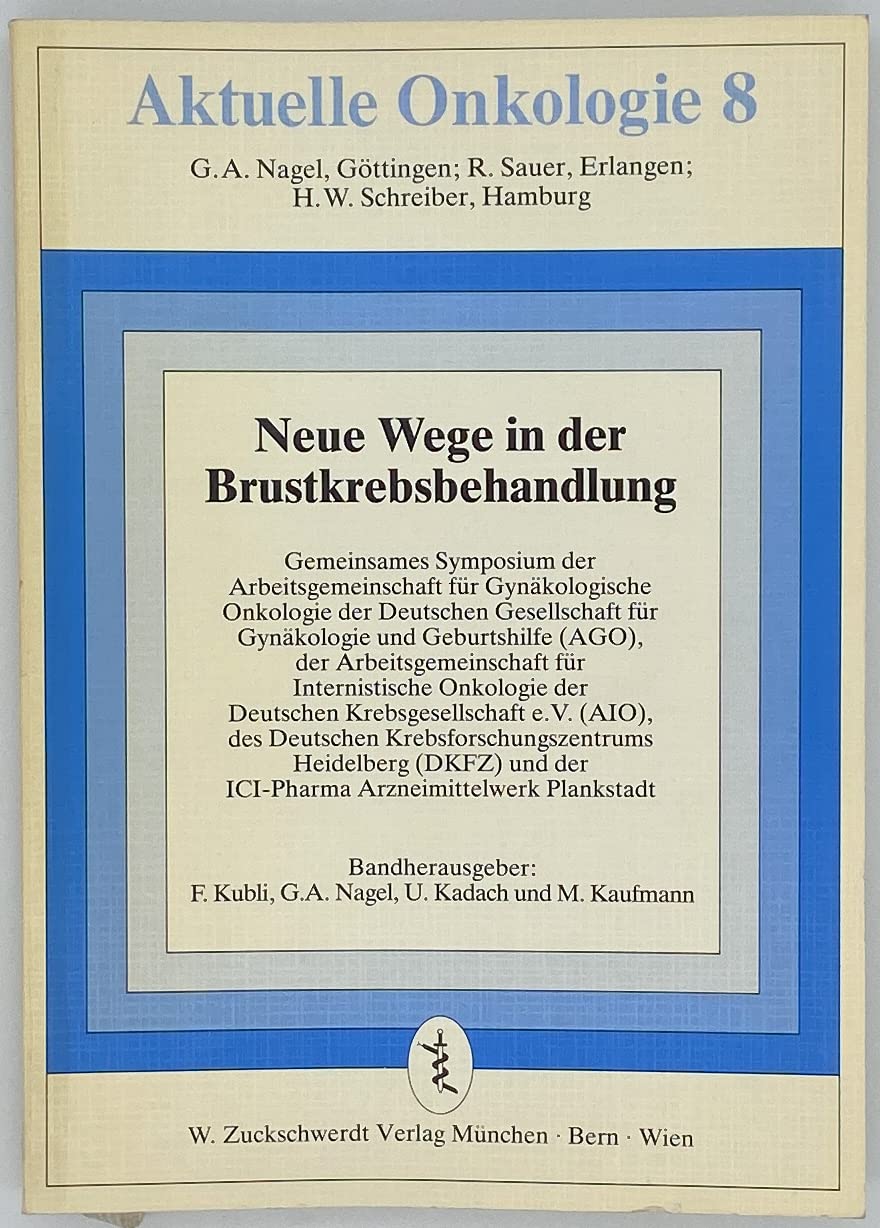 Neue Wege in der Brustkrebsbehandlung : gemeinsames Symposium d. Arbeitsgemeinschaft für Gynäkolog. Onkologie d. Dt. Ges. für Gynäkologie u. Geburtshilfe (AGO), d. Arbeitsgemeinschaft für Internist. Onkologie d. Dt. Krebsges. e.V. (AIO), d. Dt. Krebsfo... Books