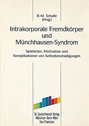 Intrakorporale Fremdkörper und Münchhausen-Syndrom: Spielarten, Motivation und Komplikationen von Selbstbeschädigungen Books