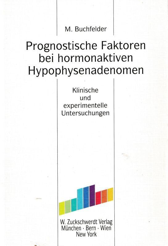 Prognostische Faktoren bei hormonaktiven Hypophysenadenomen: Klinische und experimentelle Untersuchungen Books