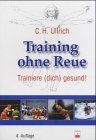 Product Image: Training ohne Reue. Trainiere ( Dich) gesund