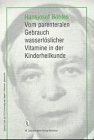 Vom parenteralen Gebrauch wasserlöslicher Vitamine in der Kinderheilkunde Medicine