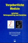 Vorgeburtliche Medizin zwischen Heilungsauftrag und Selektion Medicine