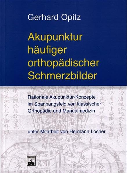 Akupunktur häufiger orthopädischer Schmerzbilder: Rationale Akupunktur-Konzepte im Spannungsfeld von klassischer Orthopädie und Manualmedizin book