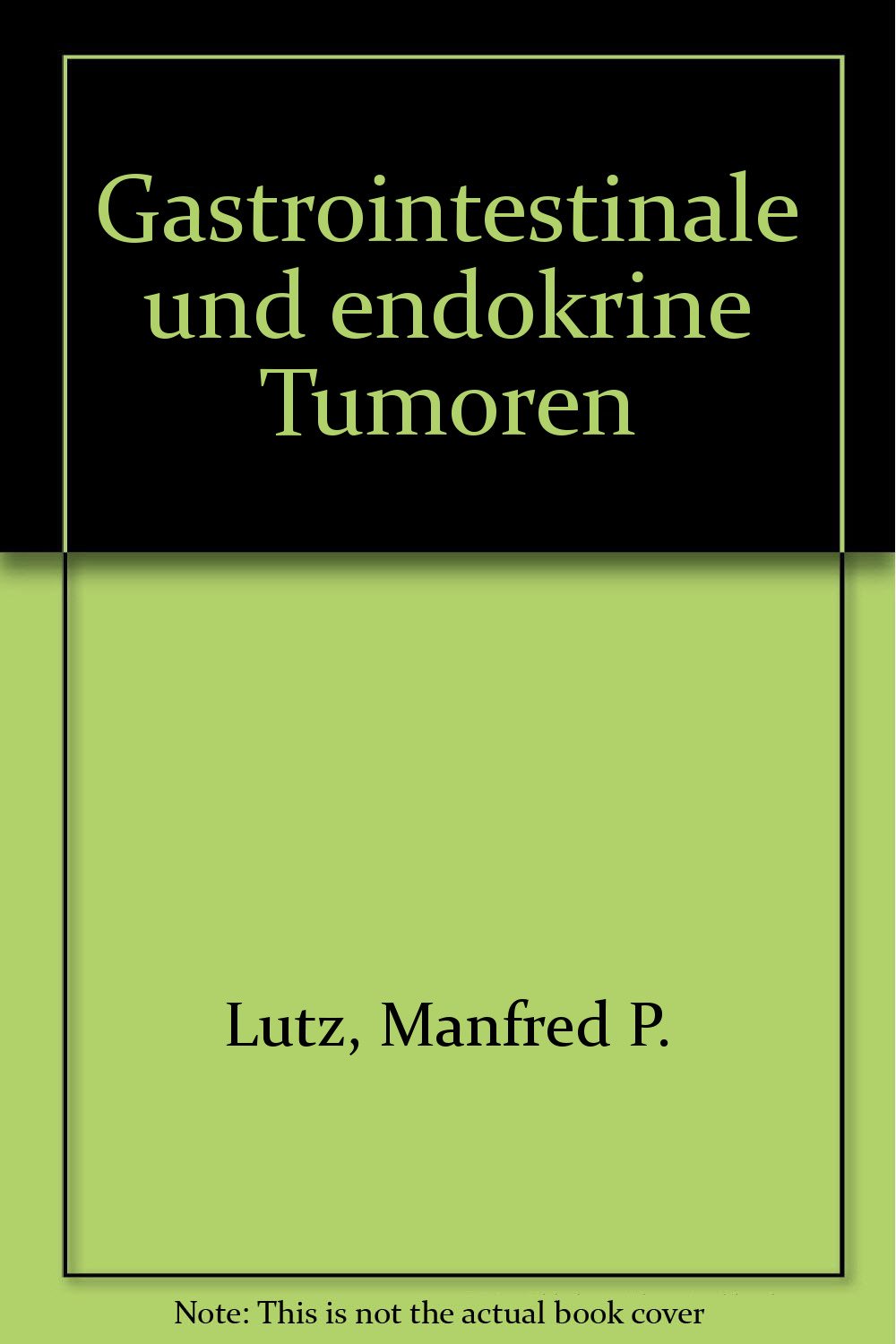 Gastrointestinale und endokrine Tumoren: Aktuelle Diagnostik und Therapie Medicine