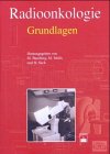 Radioonkologie. Band 1: Grundlagen. Band 2: Klinik: Grundlagen; Klinik Medicine