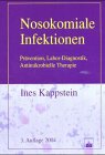 Nosokomiale Infektionen: Prävention, Labor-Diagnostik, Antimikrobielle Therapie Medicine