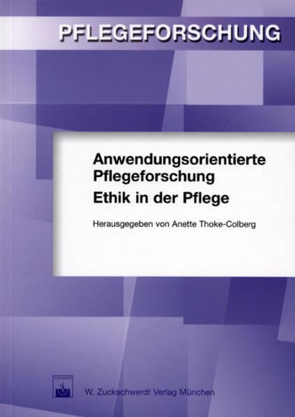 Anwendungsorientierte Pflegeforschung. Ethik in der Pflege book
