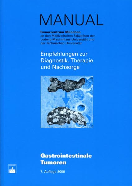 Gastrointestinale Tumoren: Empfehlungen zur Diagnostik, Therapie und Nachsorge (Manuale Tumorzentrum München) Medicine