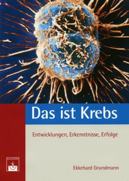 Das ist Krebs: Entwicklungen, Erkenntnisse, Erfolge Medicine