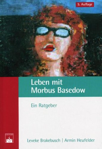 Leben mit Morbus Basedow: Ein Ratgeber Medicine Books
