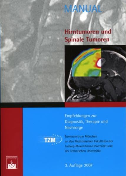 Hirntumoren und spinale Tumoren: Empfehlungen zur Diagnostik, Therapie und Nachsorge (Manuale Tumorzentrum München) Medicine