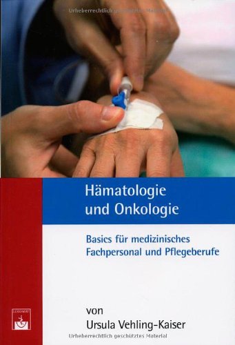 Hämatologie und Onkologie: Basics für medizinisches Fachpersonal und Pflegeberufe Medicine