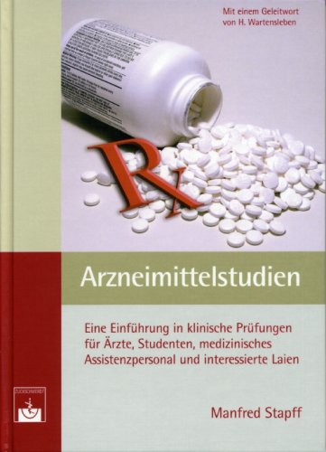 Arzneimittelstudien: Eine Einführung in klinische Prüfungen für Ärzte, Studenten, medizinisches Assistenzpersonal und interessierte Laien Medicine