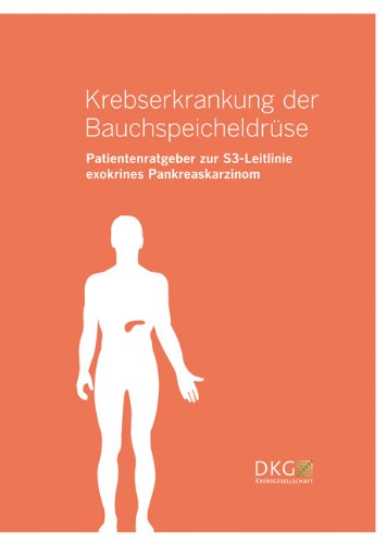 Krebserkrankung der Bauchspeicheldrüse: Patientenratgeber zur S3-Leitlinie exokrines Pankreaskarzinom Medicine