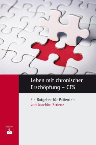 Leben mit chronischer Erschöpfung – CFS: Ein Ratgeber für Patienten Health, Nutrition & Fitness