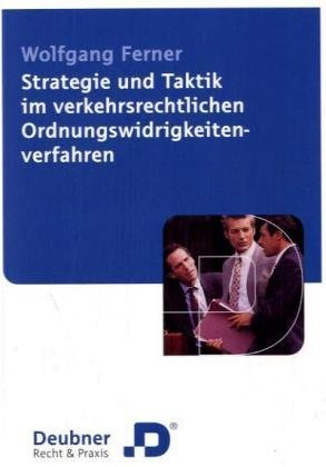 Strategie und Taktik im verkehrsrechtlichen Ordnungswidrigkeitenverfahren Law