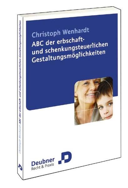 ABC der erbschaft- und schenkungsteuerlichen Gestaltungsmöglichkeiten Law