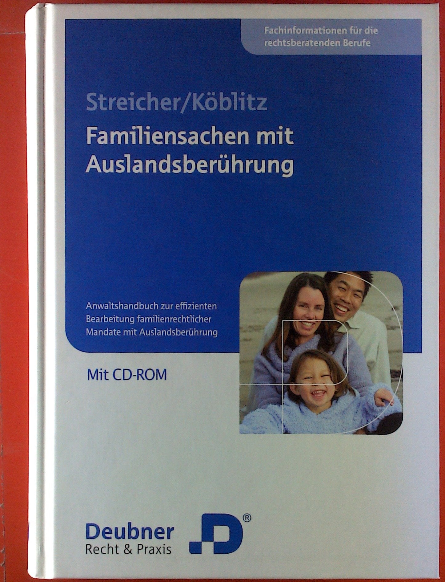 Familiensachen mit Auslandsberührung: Fachbuch mit CD-ROM Law
