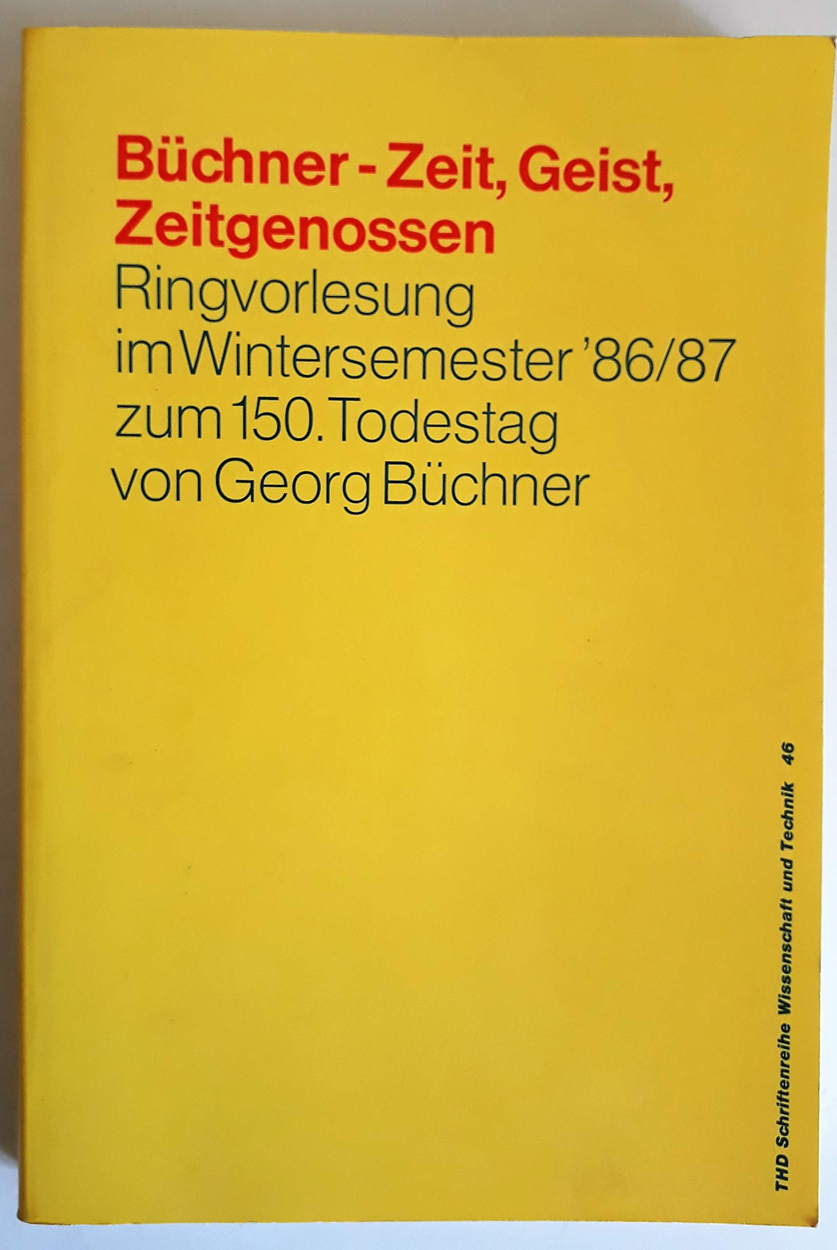 Büchner - Zeit, Geist, Zeit-Genossen: Ringvorlesung an der Technischen Hochschule Darmstadt im Wintersemester 1986/87 zum 150. Todestag von Georg Büchner (TUD-Schriftenreihe Wissenschaft und Technik) Art & Literature Books