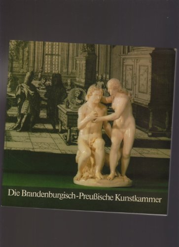Die Brandenburg-Preußische Kunstkammer. Eine Auswahl aus den alten Beständen. Books