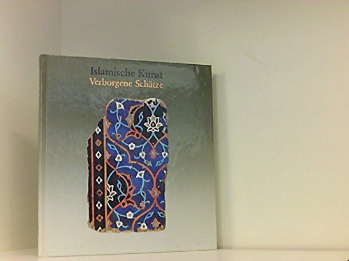 Islamische Kunst. Verborgene Schätze. Ausstellung des Museums für Islamische Kunst, Berlin. Books