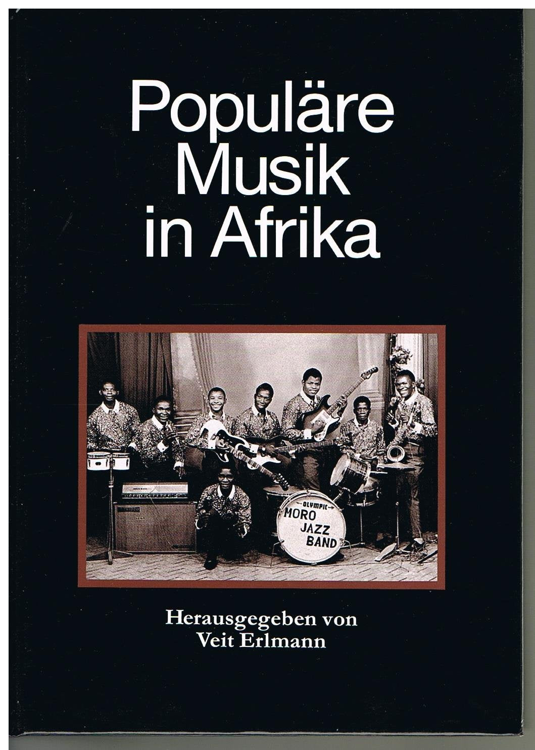 Populäre Musik in Afrika Museum für Völkerkunde Berlin / Abteilung Musikethnologie: Veröffentlichungen des Museums für Völkerkunde Berlin, Abteilung Musikethnologie; 8 Books