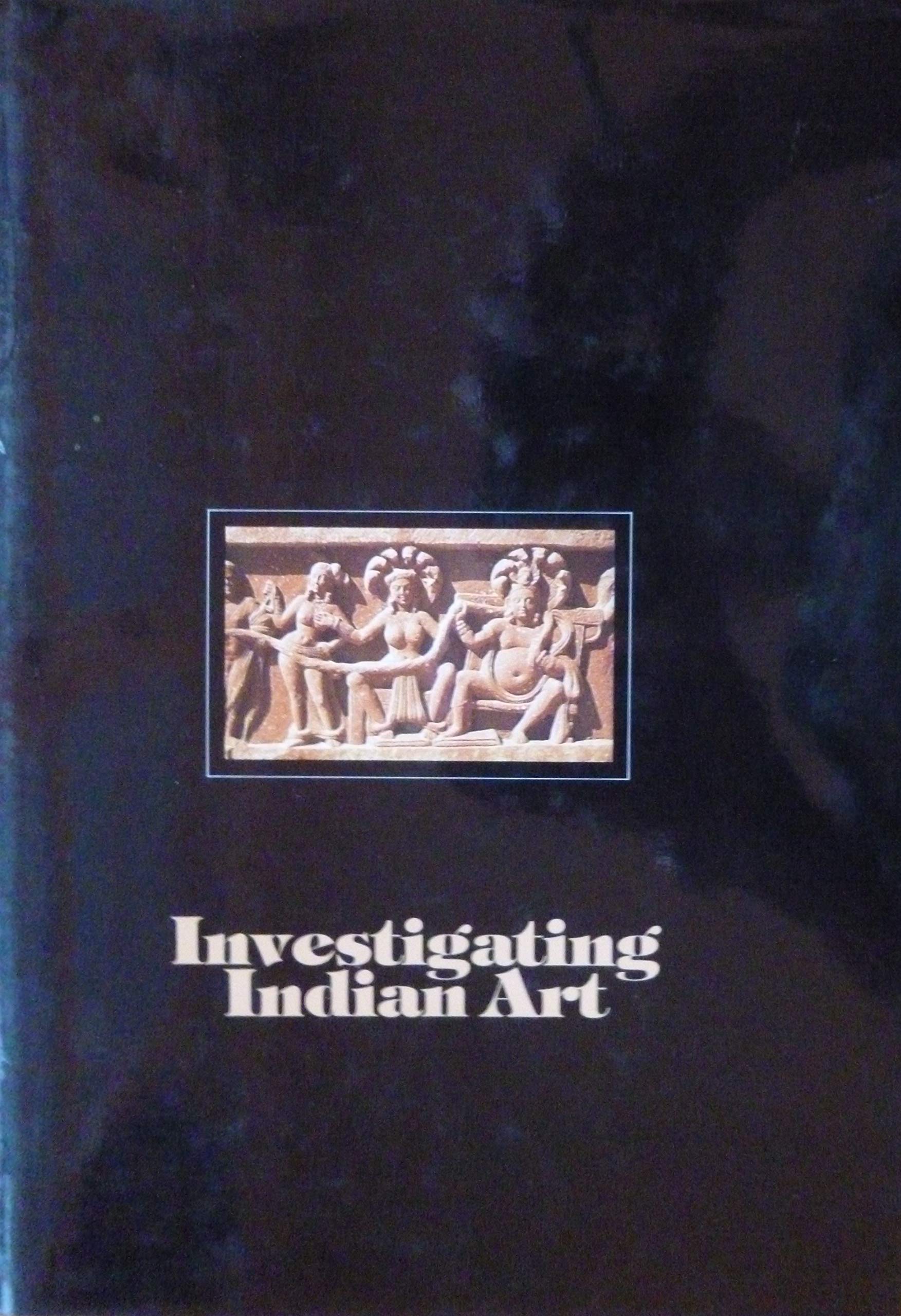 Investigating Indian Art: Proceedings of a symposium on the development of early Buddhist and Hindu iconography Books