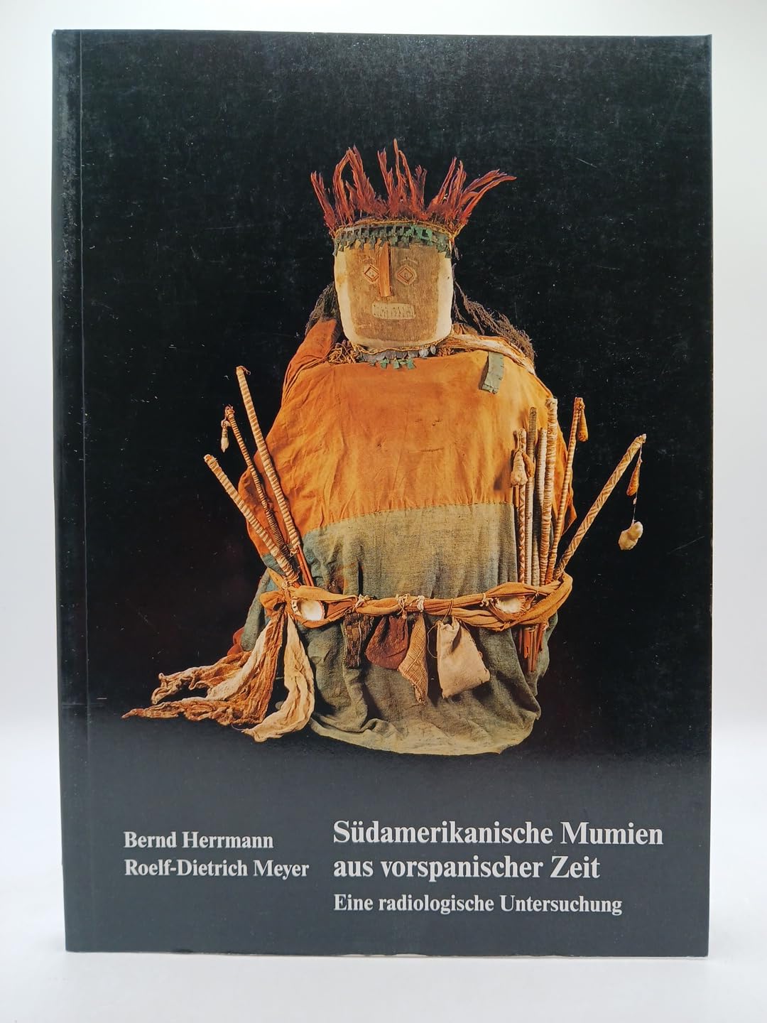 Südamerikanische Mumien aus vorspanischer Zeit: Eine radiologische Untersuchung (Veröffentlichungen des Museums für Völkerkunde Berlin - Abteilung: Amerikanische Archäologie) Medicine