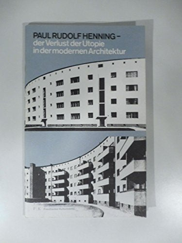 Paul Rudolf Henning - der Verlust der Utopie in der modernen Architektur. book