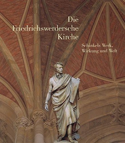 Die Friedrichswerdersche Kirche: Schinkels Werk, Wirkung und Welt (Livre en allemand) book