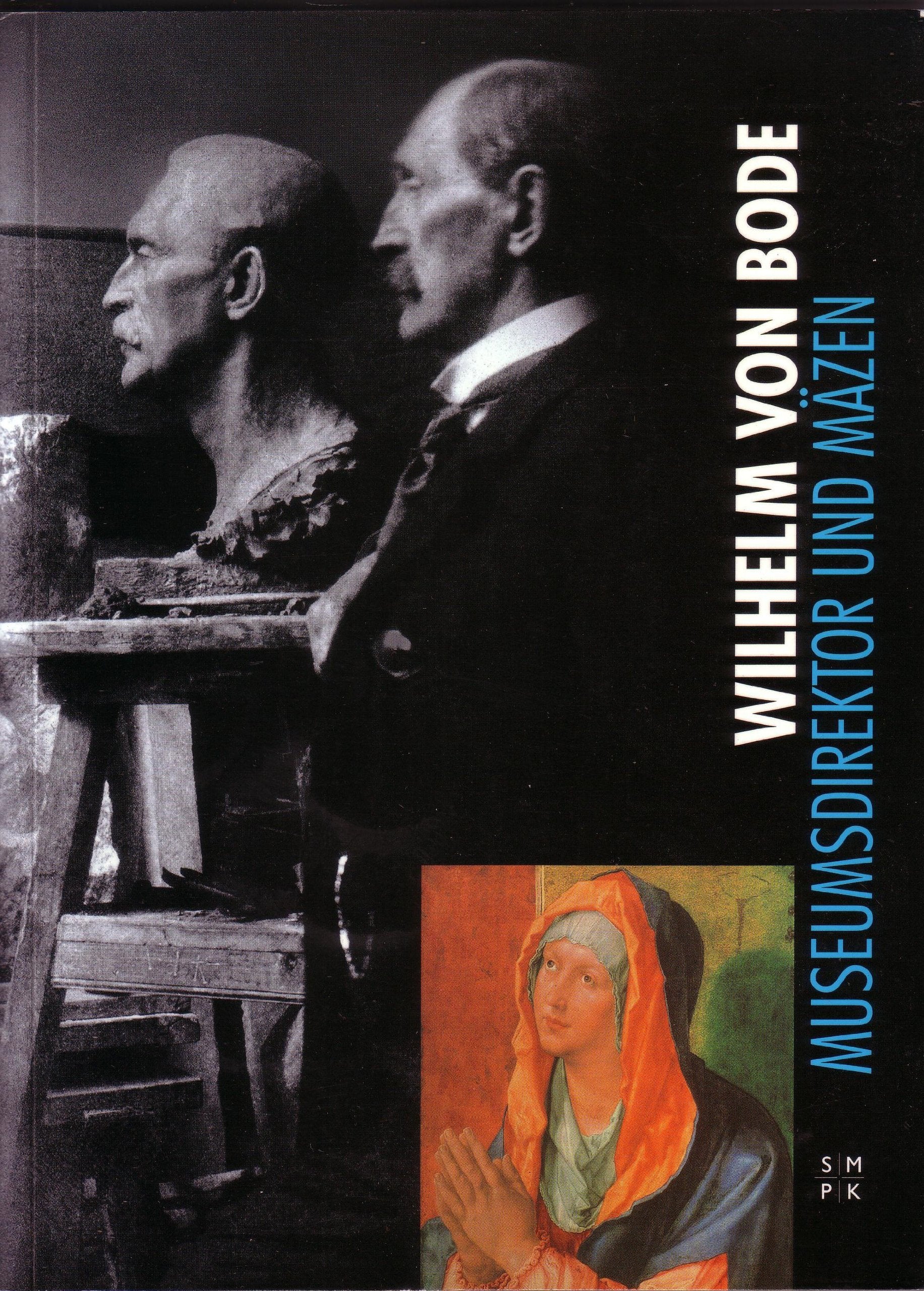 Wilhelm von Bode, Museumsdirektor und Mäzen. Wilhelm von Bode zum 150. Geburtstag. Books