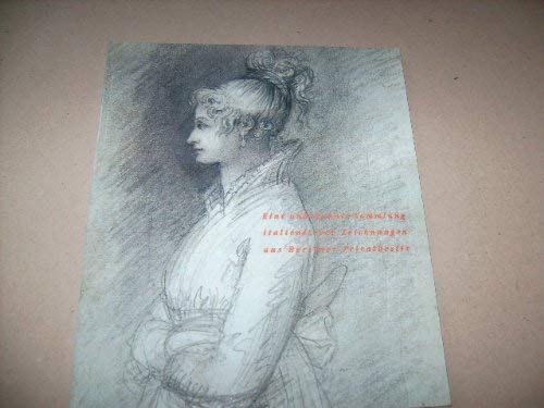 Eine unbekannte Sammlung italienischer Zeichnungen aus Berliner Privatbesitz : Neuerwerbungen des Kupferstichkabinetts und der Kunstbibliothek ; (Begleitbuch zur Ausstellung im Kupferstichkabinett, 13. Dezember 1997 - 15. März 1998) Books