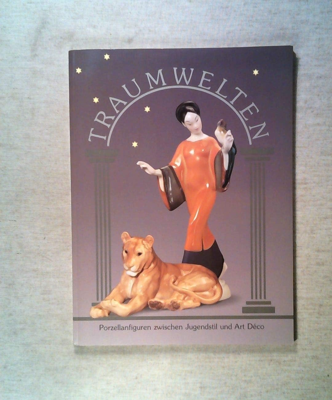 Traumwelten. Porzellanfiguren zwischen Jugendstil und Art Deco. Aus der Porzellansammlung des Berliner Kunstgewerbemuseums. Books