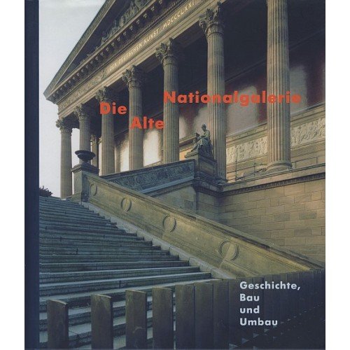 Die Alte Nationalgalerie: Geschichte, Bau und Umbau Social Sciences